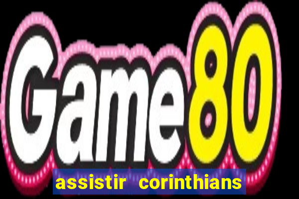 assistir corinthians no futemax